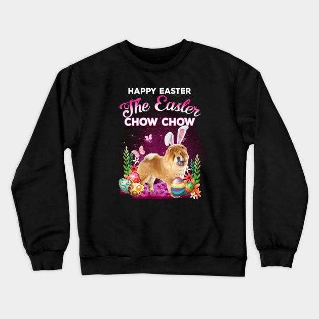 Chow Chow Dog Happy Easter, Chow Chow Lover, Easter Dog Crewneck Sweatshirt by artbyhintze